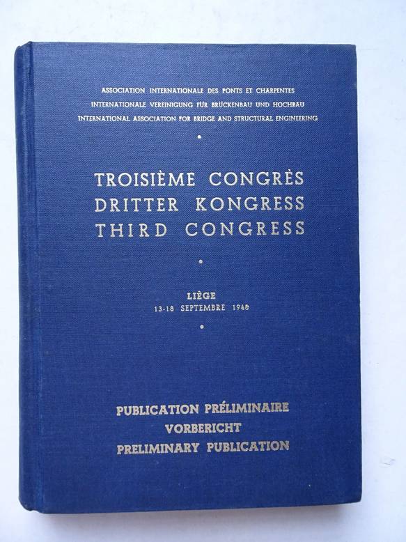  - Troisime congrs de l'Association Internationale des Ponts et Charpentes, Lige 13-18 Septembre 1948; publication prliminaire.