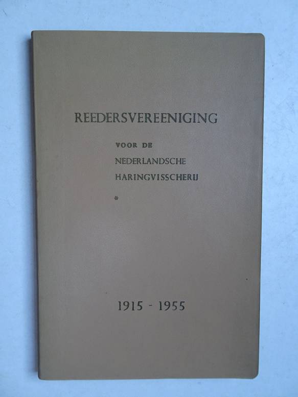 Kranenburg, H.A.H.. - Reedersvereeniging voor de Nederlandsche Haringvisscherij 1915-1955; jubileumuitgave, waarin opgenomen het jaarversalag 1954.