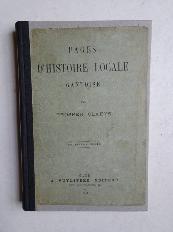 Claeys, P.. - Pages d'histoire locale Gantoise. 3rd series. 