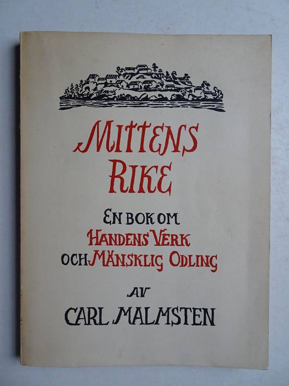 Malmsten, C.. - Mittens Rike; en bok om handens verk och mnsklig odling.