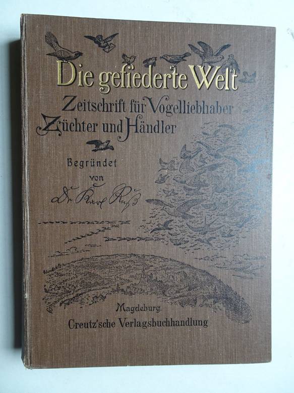  - Die gefiederte Welt; Zeitschrift f. Vogelliebhaber; begr. von Karl Rusz.