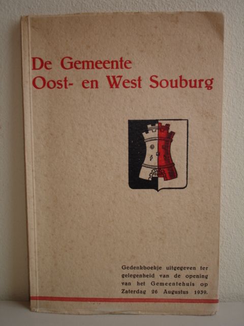  - De Gemeente Oost- en West-Souburg; gedenkboekje uitgegeven ter gelegenheid van de opening van het Gemeentehuis op Zaterdag 16 Augustus 1939. 