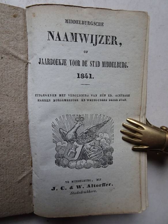  - Middelburgsche Naamwijzer, of jaarboekje voor de stad Middelburg. 1841. Uitgegeven met vergunning van Hun Ed. Achtbare Heeren Burgemeester en Wethouders dezer Stad. 