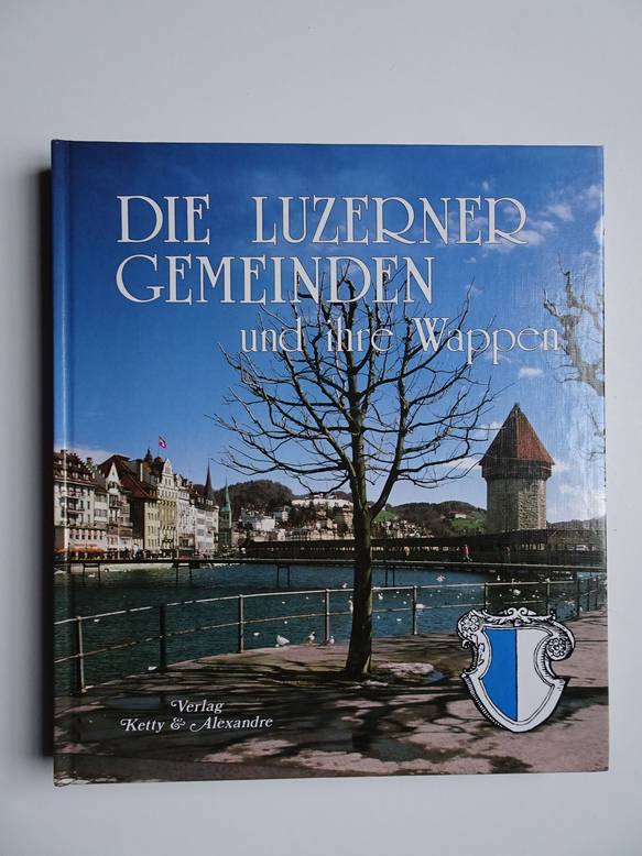  - Die Luzerner Gemeinden und ihre Wappen.