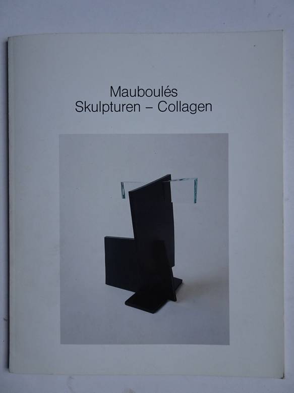 Kamber, Andr, Harry Zellweger and Katherina Vatse. - Maubouls. Skulpturen - Collagen.