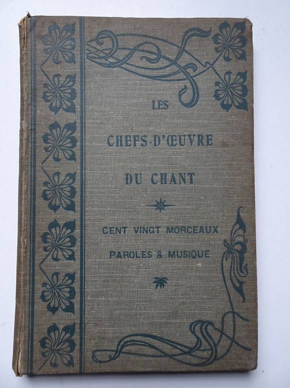  - Les Chefs D'oeuvre Du Chant. Cent vingt airs clbres. Opras, Opras-comiques, Oprettes, Romances, Mlodies, Chansonnettes.
