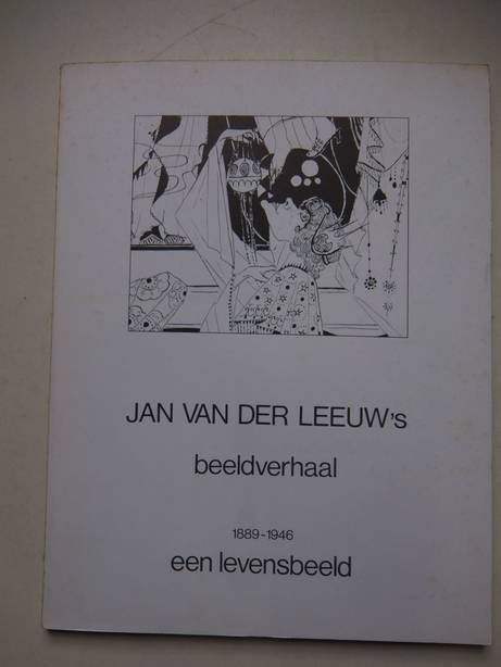 Kraaij, Anton van and M.P. de Bruin. - Jan van der Leeuw's beeldverhaal 1889-1946. Een levensbeeld. 