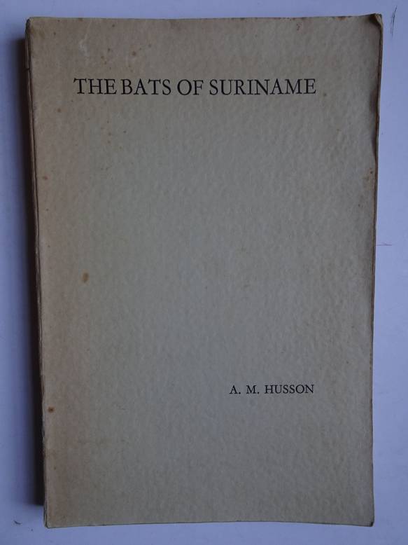 Husson, Antonius Marie. - The bats of Suriname.