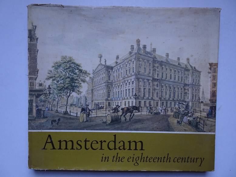 Bakker, Boudewijn. - Amsterdam in the eighteenth century.