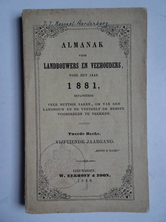  - Almanak voor landbouwers en veehouders voor het jaar 1881, bevattende vele nuttige zaken, om van den landbouw en de veeteelt de meeste voordeelen te trekken.