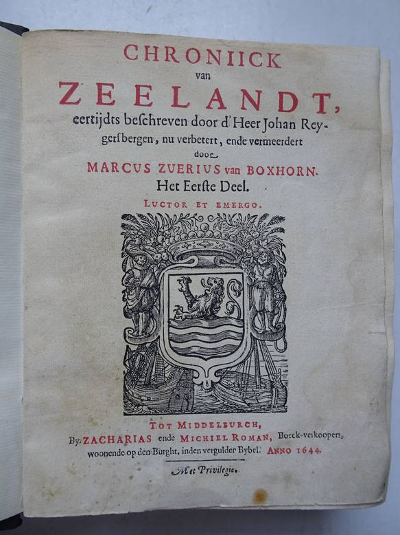 Boxhorn, Marcus Zuerius van. - Chroniick van Zeelandt, eertijds beschreven door d'Heer Johan Reygersbergen, nu verbetert, ende vermeerdert. Eerste en tweede deel, in n band.