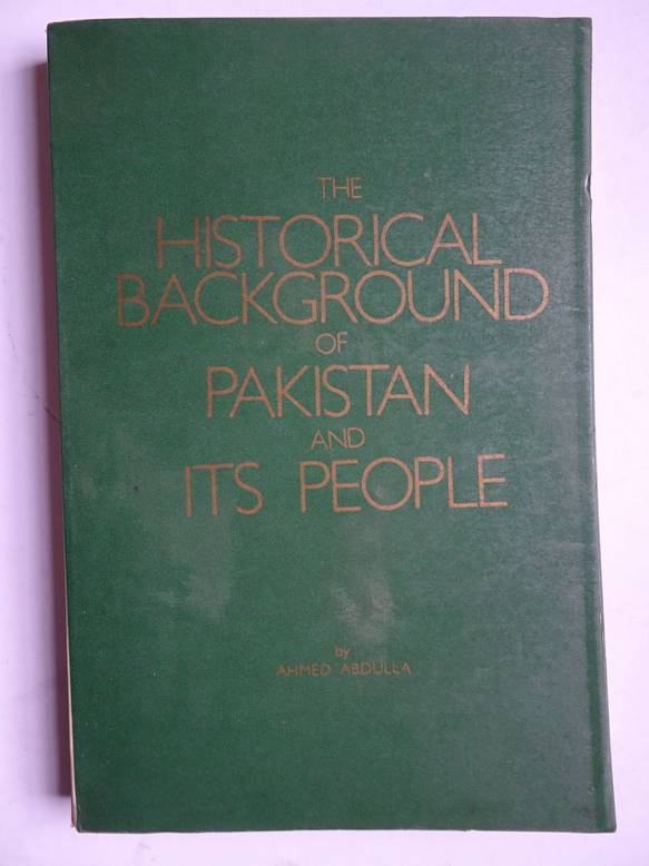 Abdulla, Ahmed. - The historical background of Pakistan and its people.