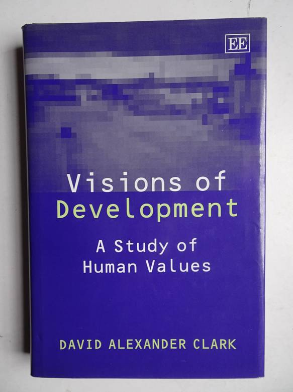 Clark, David Alexander. - Visions of development; a study of human values.
