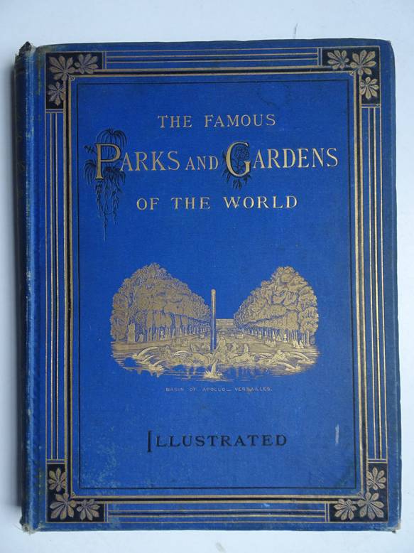  - The famous parks and gardens of the world, described and illustrated.
