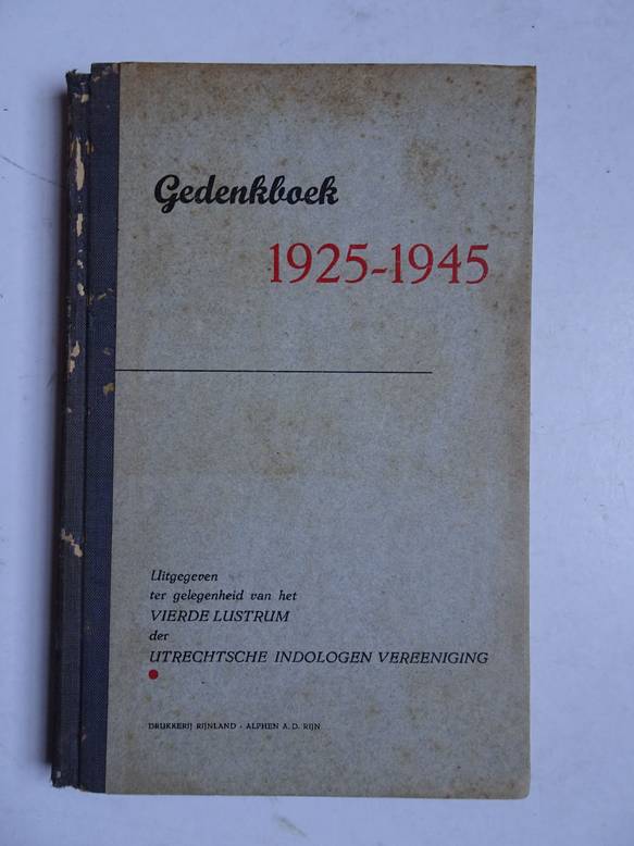  - Gedenkboek 1925-1945; uitgegeven ter gelegenheid van het vierde lustrum der Utrechtsche Indologen Vereeniging.