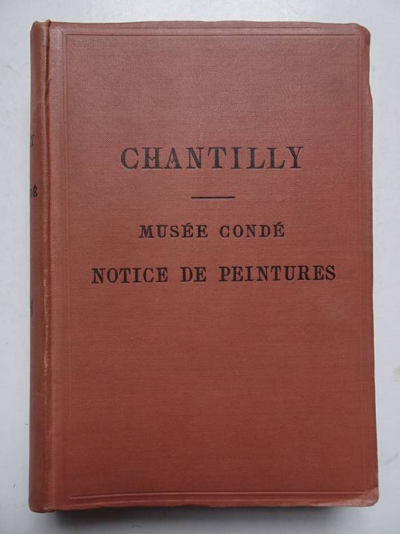 Gruyer, F.-A.. - Chantilly; Muse Cond, Notice de Peintures.