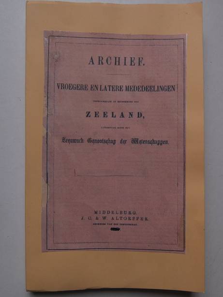 Kesteloo, H.M.. - Archief vroegere en latere mededeelingen voornamelijk in betrekking tot Zeeland; achtste deel, vijfde stuk.