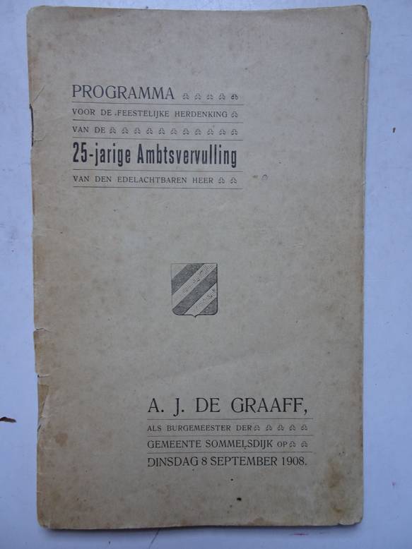 Feestcommissie Sommelsdijk. - Programma voor de feestelijke herdenking der 25-jarige ambtsvervulling van den edelachtbaren heer A.J. de Graaff als burgemeester der gemeente Sommelsdijk op dinsdag 8 september 1908.