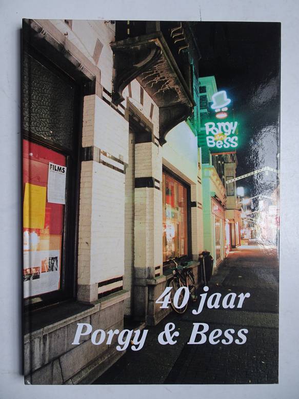 Bareman, Wout, Broekhuysen, Pim & Jansen, Frits (sam.). - 40 Jaar Porgy & Bess.