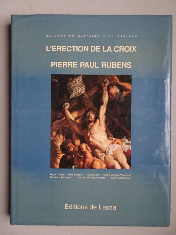 Hulst, Roger D', Baudouin, Frans, Aerts, Willem, a.o.. - L'erection de la croix, Pierre Paul Rubens.