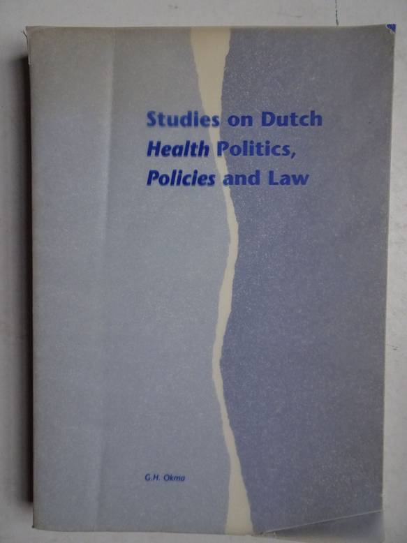 Okma, G.H.. - Studies on Dutch health politics, policies and law. Beleid, besluitvorming en wetgeving in de Nederlandse gezondheidszorg in de jaren '80 en '90.