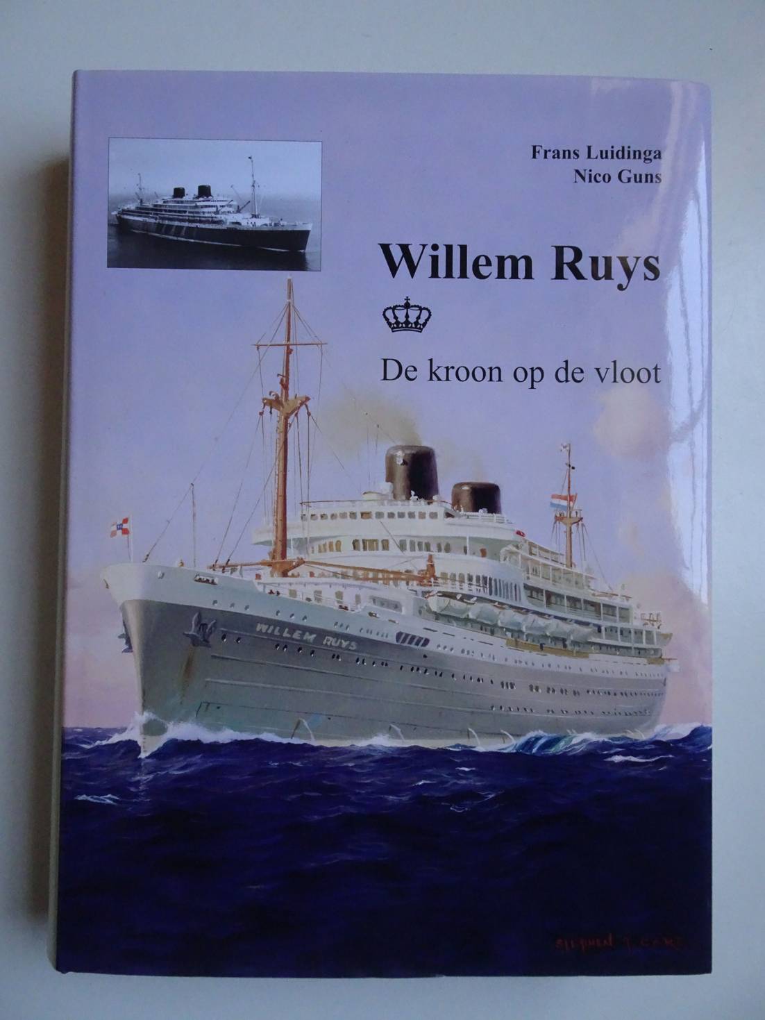 Luidinga, Frans & Guns, Nico. - Willem Ruys. De kroon op de vloot.
