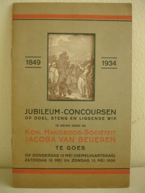 -. - Jubileum-concoursen op doel, steng en liggende wip te geven door de Kon. Handboog-Sociteit Jacoba van Beijeren te Goes op donderdag 10 mei (Hemelvaartsdag) zaterdag 12 mei en zondag 13 mei 1934.