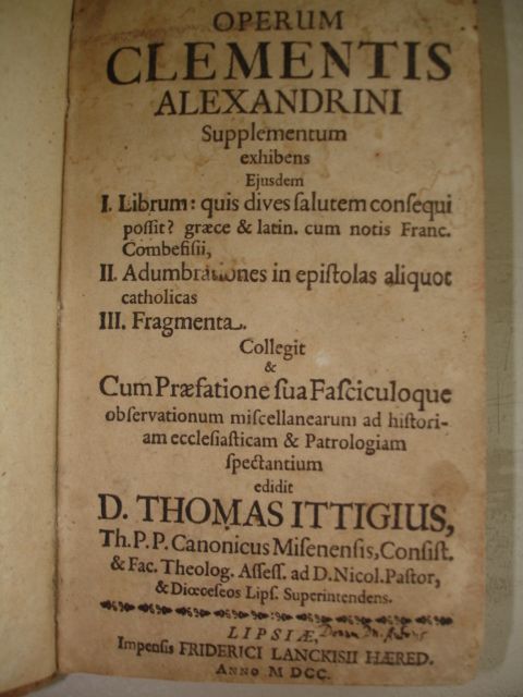 Alexandrinus, Clemens. - Operum Clementis Alexandrini Supplementum.....Cum Praefatione....edidit D. Thomas Ittigius.
