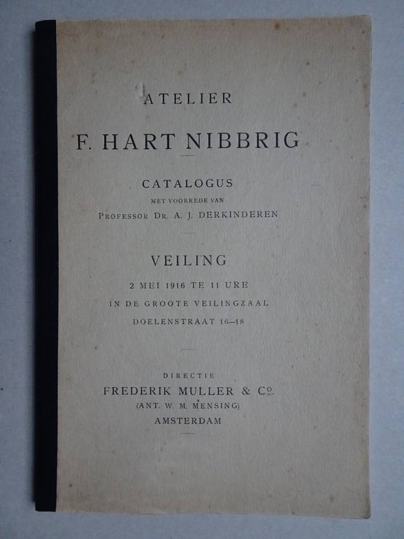 -. - Atelier F. Hart Nibbrig. Catalogus met voorrede van Professor Dr. A.J. Derkinderen. Veiling 2 mei 1916 te 11 ure in de Groote Veilingzaal Doelenstraat 16-18.