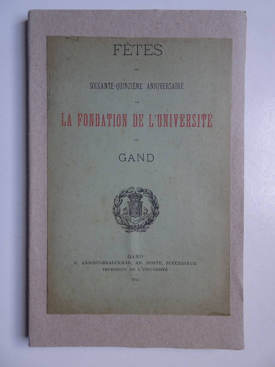 No author. - Ftes du soixante-quinzime anniversaire de la fondation de l'Universit de Gand.
