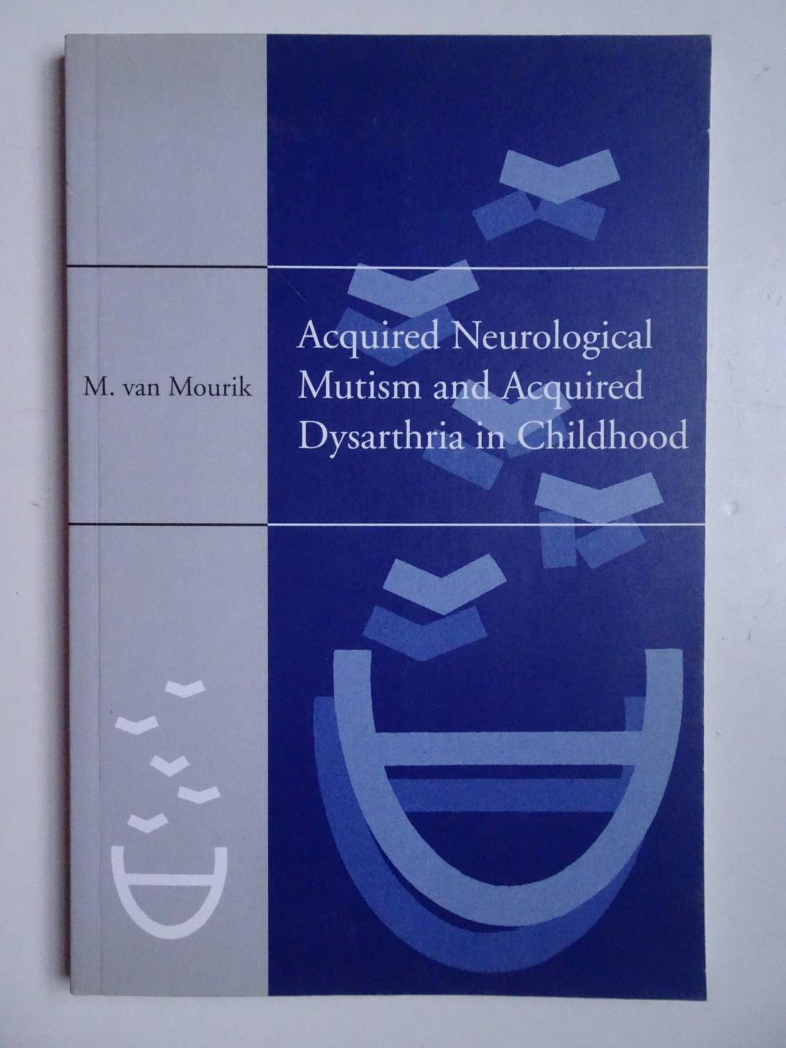 Mourik, M. van. - Acquired neurological mutism and acquired dysarthria in childhood.