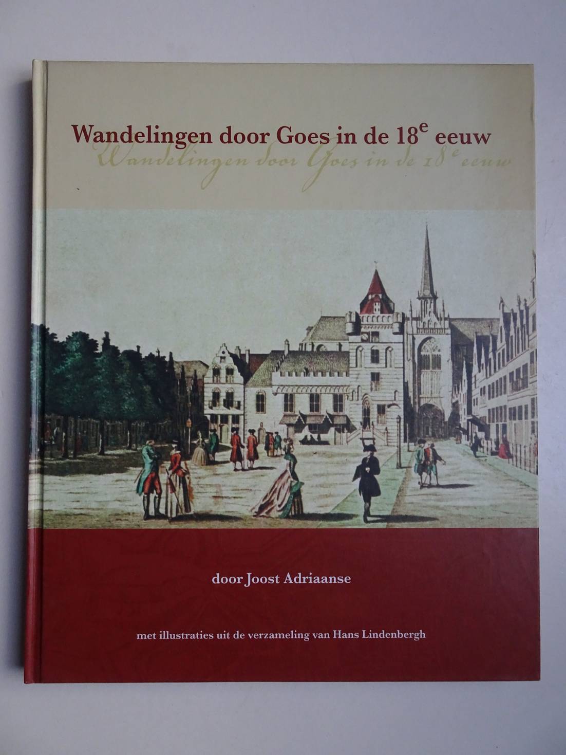 Adriaanse, Joost. - Wandelingen door Goes in de 18e eeuw.