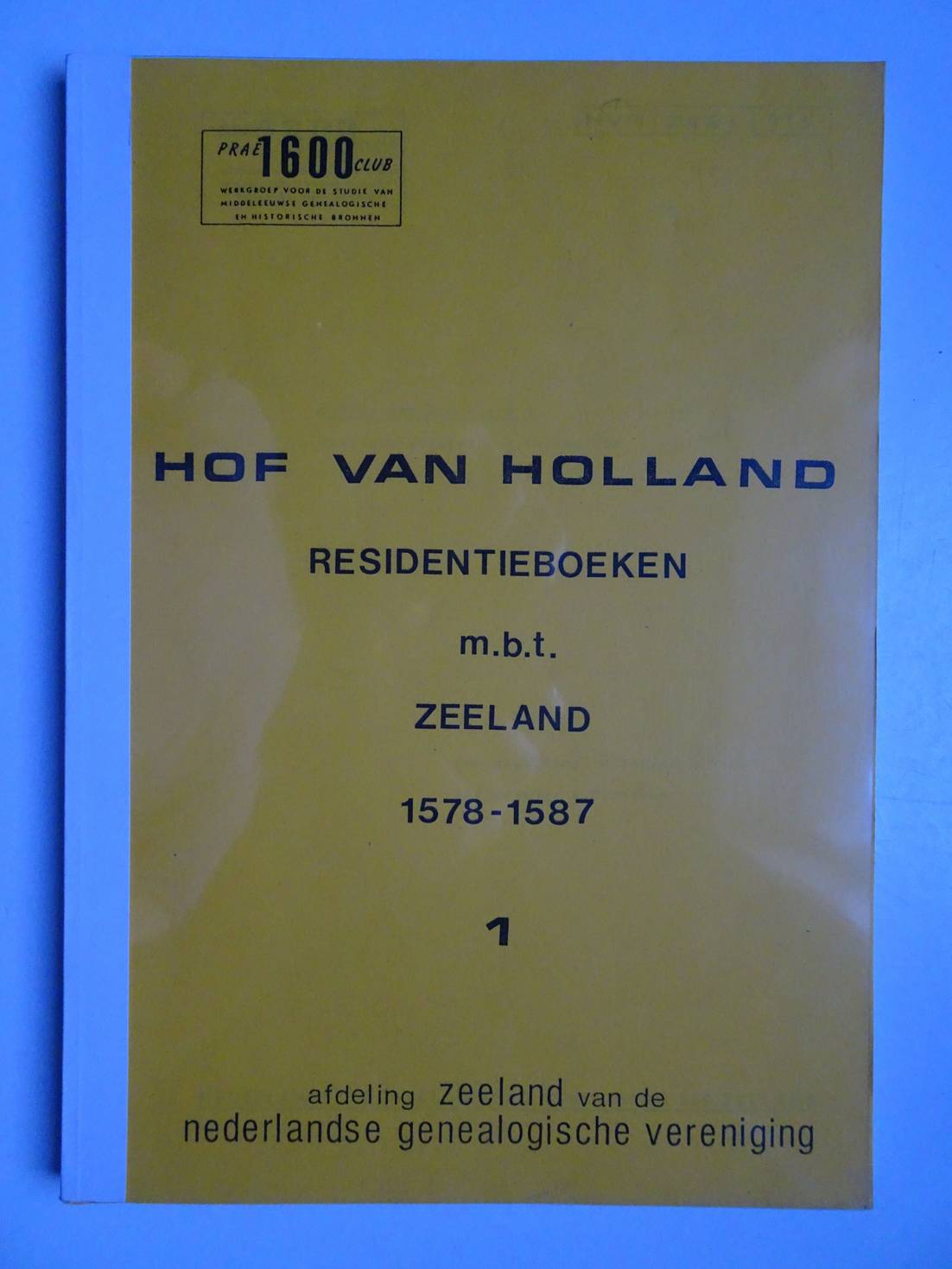Zaayer, M. (sam.). - Hof van Holland. Residentieboeken m.b.t. Zeeland 1578-1587.