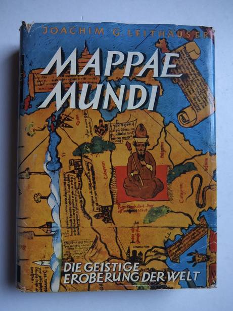 Leithuser, Joachim G.. - Mappae Mundi. Die geistige Eroberung der Welt.