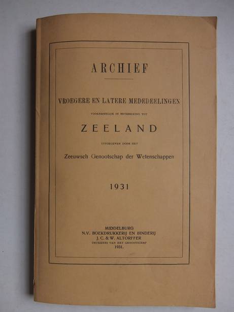  - Archief; vroegere en latere mededeelingen voornamelijk in betrekking tot Zeeland 1931.