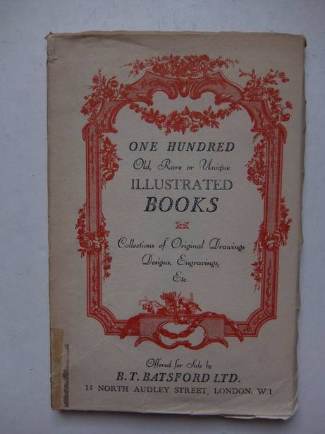 B.T. Batsford Ltd.. - One hundred old, rare or unique illustrated books. Collections of original drawings, designs, engravings, etc.