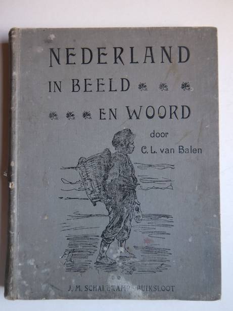 Balen, C.L. van. - Nederland in beeld en woord. Tweede deel.