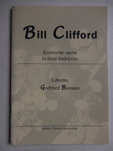 Bomans, Godfried. - Bill Clifford. Komische opera in twee bedrijven. Libretto Godfried Bomans.