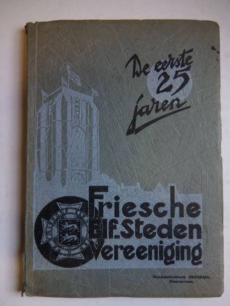N.n.. - Friesche Elf-Steden-Vereeniging 15 januari 1909-1934. De eerste 25 jaren.