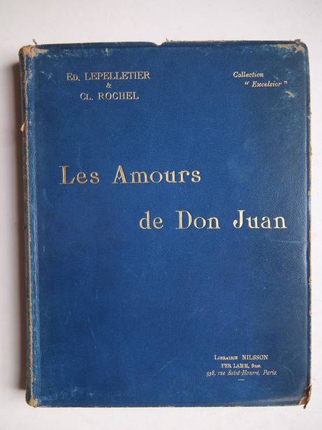 Lepelletier, Ed. & Rochel, Cl.. - Les amours de Don Juan. Roman indit orn de cent illustrations. obtenues par la photographie d'aprs nature dont dix planches hors texte.