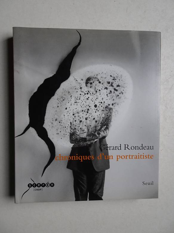 Dagen, Philippe & Michle Champenois. - Grard Rondeau. Chroniques d'un portraitiste 1986-2006.