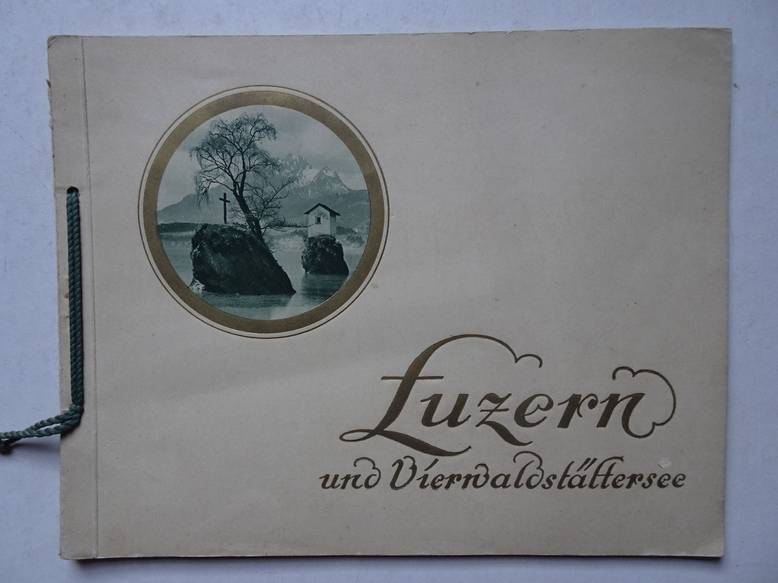 N.n.. - Luzern und Vierwaldstttersee. Lucerne and the Lake.