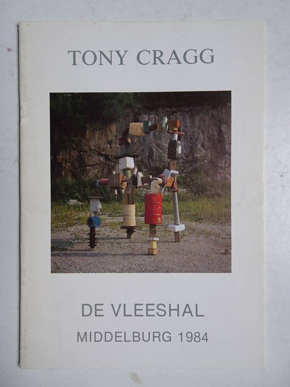 Wildermuth, Armin. - Tony Cragg. De Vleeshal, Middelburg, 1984.