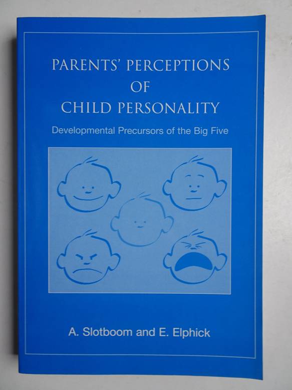 Slotboom, A. & E. Elphick. - Parents' perceptions of child personality. Developmental precursors of the big five