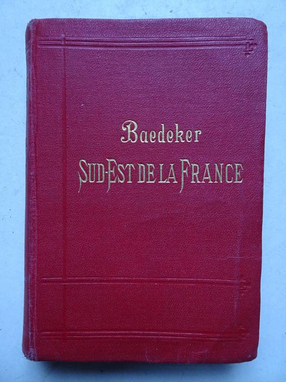 Baedeker, K.. - Le Sud-Est de la France du Jura a la Mditerrane y compris la Corse. Manuel du voyageur. Avec 23 cartes, 28 plans et 2 panoramas.
