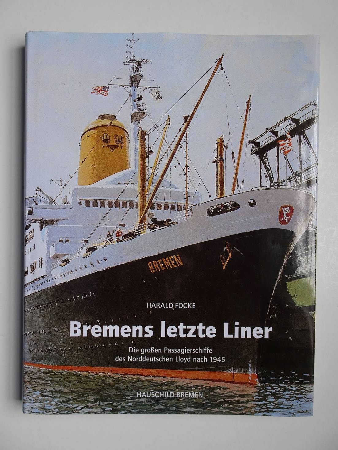 Focke, Harald. - Bremens letzte Liner. Die groen Passagierschiffe des Norddeutschen Lloyd nach 1945.