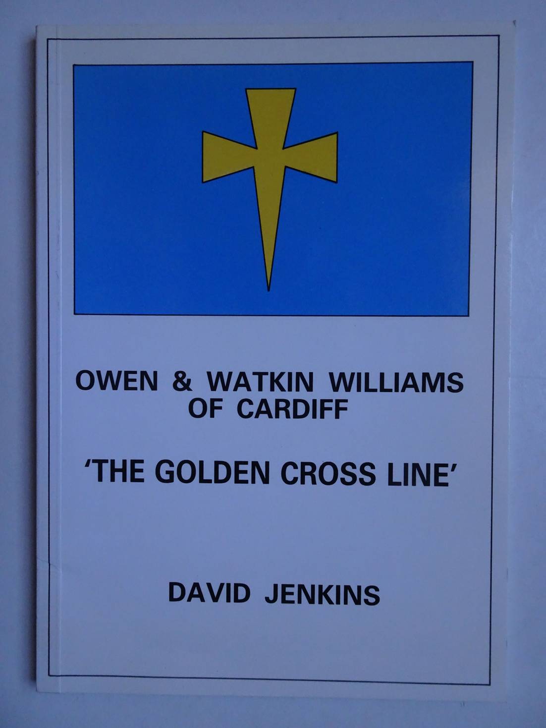 Jenkins, David. - Owen & Watkin Williams of Cardiff. The Golden Cross Line.