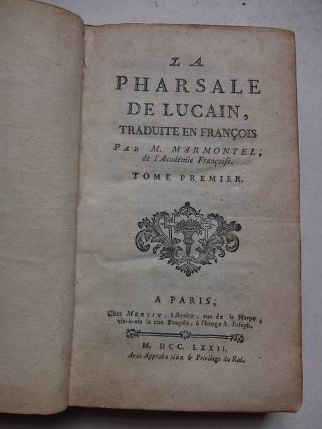 Lucian. - La Pharsale de Lucain, traduite en Franois Par M. Marmontel, de l'Acadmie Franoise. I, II.