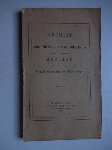  - Archief; vroegere en latere mededeelingen voornamelijk in betrekking tot Zeeland 1909.